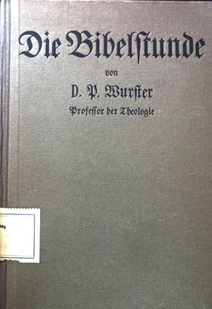 Seller image for Die Bibelstunde. Ihre Geschichte, Aufgabe und praktische Gestaltung. for sale by books4less (Versandantiquariat Petra Gros GmbH & Co. KG)