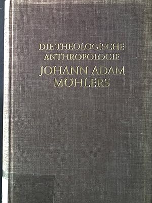 Bild des Verkufers fr Die theologische Anthropologie Johann Adam Mhlers: Ihr geschichtlicher Wandel. zum Verkauf von books4less (Versandantiquariat Petra Gros GmbH & Co. KG)