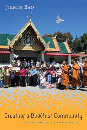 Bild des Verkufers fr Creating a Buddhist Community : A Thai Temple in Silicon Valley zum Verkauf von GreatBookPrices