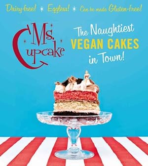Seller image for Ms. Cupcake : The Naughtiest Vegan Cakes in Town! for sale by GreatBookPricesUK