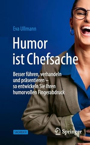 Bild des Verkufers fr Humor ist Chefsache : Besser fhren, verhandeln und prsentieren  so entwickeln Sie Ihren humorvollen Fingerabdruck zum Verkauf von AHA-BUCH GmbH