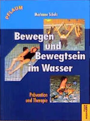 Image du vendeur pour Bewegen und Bewegtsein im Wasser: Prvention und Therapie (Pflaum Physiotherapie) mis en vente par Gerald Wollermann