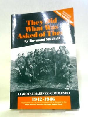 They Did What Was Asked of Them: 41 (Royal Marines) Commando, 1942-1946