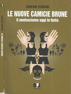 Bild des Verkufers fr Le nuove camicie brune Il neofascismo oggi in Italia zum Verkauf von Biblioteca di Babele