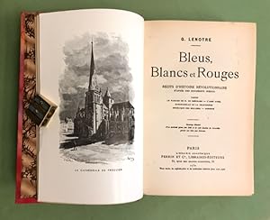 Bleus, Blancs et Rouges. Récits d'histoire révolutionnaire d'après des documents inédits.