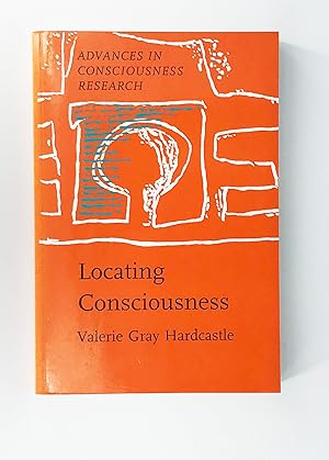 Locating Consciousness (Advances in Consciousness Research)