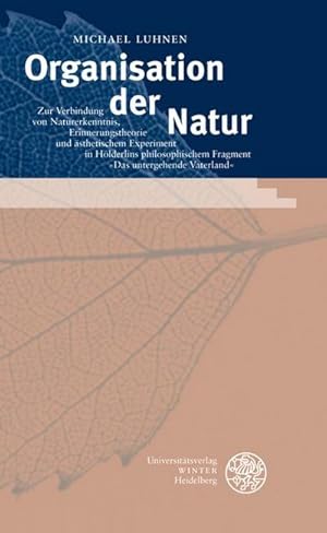 Seller image for Organisation der Natur: Zur Verbindung von Naturerkenntnis, Erinnerungstheorie und sthetischem Experiment in Hlderlins philosophischem Fragment 'Das . Diss. (Beitrge zur Philosophie. Neue Folge) : Zur Verbindung von Naturerkenntnis, Erinnerungstheorie und sthetischem Experiment in Hlderlins philosophischem Fragment 'Das untergehende Vaterland'. Diss. for sale by AHA-BUCH GmbH