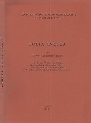 Image du vendeur pour Folia Indica A Collection of Essays on Various South and South-East Asian Subjects, Some of Theme Hitherto Unpublished, With a Bibliography of the Author's Printed Works mis en vente par Biblioteca di Babele