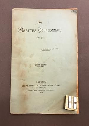 Nos Martyrs Bourbonnais. 1793-1795.