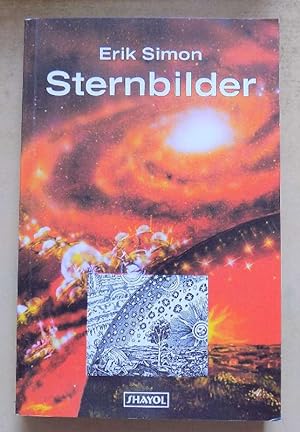 Sternbilder - Sternschnuppen, fremde Sterne, Voraussichten, Nachbilder. Erzählungen, Balladen und...