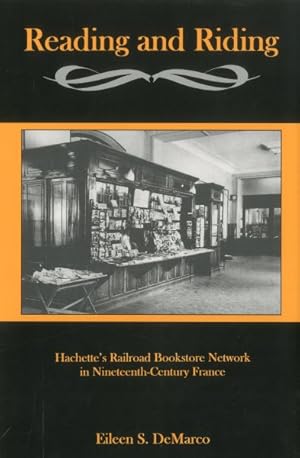 Bild des Verkufers fr Reading and Riding : Hachette's Railroad Bookstore Network in Nineteenth-Century France zum Verkauf von GreatBookPricesUK