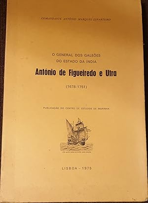 O General dos Galeoes do Estado da India, Antònio de Figueiredo e Utra (1678–1751)