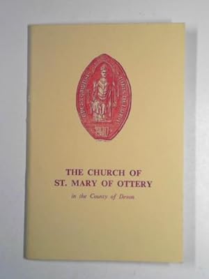 Seller image for The church of St. Mary of Ottery in the county of Devon: a short history and guide for sale by Cotswold Internet Books