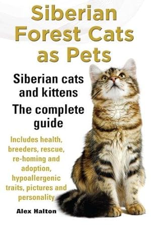 Image du vendeur pour Siberian Forest Cats as Pets: Siberian Cats and Kittens. The Complete Guide. mis en vente par WeBuyBooks
