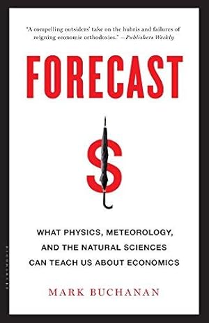 Bild des Verkufers fr Forecast: What Physics, Meteorology, and the Natural Sciences Can Teach Us About Economics zum Verkauf von WeBuyBooks