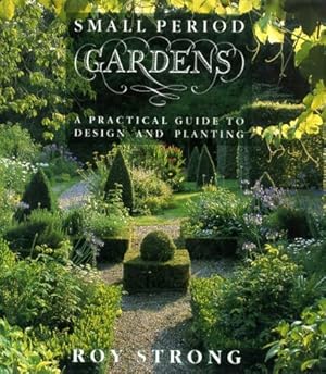 Bild des Verkufers fr Small Period Gardens: A Practical Guide to Design and Planting zum Verkauf von WeBuyBooks
