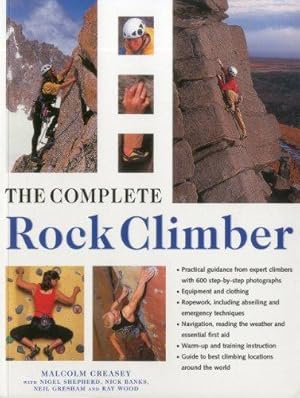 Bild des Verkufers fr The Complete Rock Climber: The Complete Practical Handbook on Rock Climbing, from First Steps to Advanced Rescue Techniques, Shown in Over 600 Clear and Informative Photographs zum Verkauf von WeBuyBooks