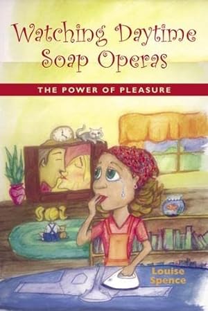 Immagine del venditore per Watching Daytime Soap Operas: The Power of Pleasure venduto da WeBuyBooks