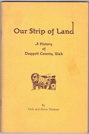 Bild des Verkufers fr Our Strip of Land: A History of Daggett County, Utah zum Verkauf von Ken Sanders Rare Books, ABAA