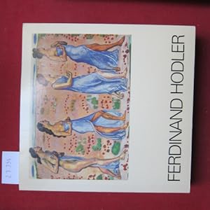 Seller image for Ferdinand Hodler : Nationalgalerie Berlin, Muse du Petit Palais Paris, Kunsthaus Zrich. for sale by Versandantiquariat buch-im-speicher