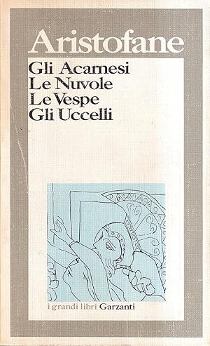 Gli acarnesi - Le nuvole - Le vespe - Gli uccelli