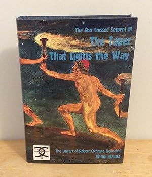 Seller image for The Taper That Lights the Way : The Letters of Robert Cochrane Revealed : The Star Crossed Serpent III for sale by M. C. Wilson
