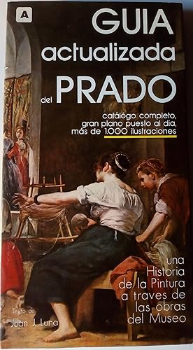 Seller image for Gua actualizada del Prado : una historia de la pintura a travs de las obras del Museo for sale by Libros Nakens