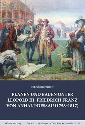 Seller image for Planen und Bauen unter Leopold III. Friedrich Franz von Anhalt-Dessau (1758-1817) for sale by AHA-BUCH GmbH