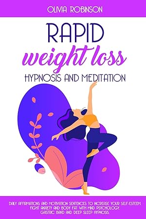 Immagine del venditore per Rapid Weight Loss Hypnosis and Meditation: Daily affirmations and motivation sentences to increase your self-esteem. Fight anxiety and body fat with . Gastric band and deep sleep hypnosis. venduto da Redux Books