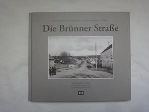 Seller image for Die Brnner Strae. Eine Geschichte Des Verkehrsweges Von Wien Nach Brnn in Bildern. for sale by Malota