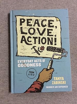 Imagen del vendedor de Peace, Love, Action!: Everyday Acts Of Goodness From A To Z a la venta por Book Nook