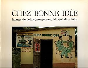 Immagine del venditore per Chez Bonne Idee,images du petit commerce en Afrique de l'Ouest venduto da JP Livres