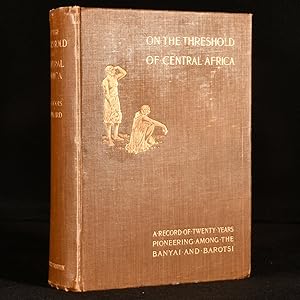 Bild des Verkufers fr On the Threshold of Central Africa: A record of Twenty Years' Pioneering Among the Barotsi of the Upper Zambesi zum Verkauf von Rooke Books PBFA