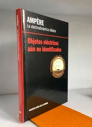 Ampére, la electrodinámica clásica: objetos eléctricos aún no identificados