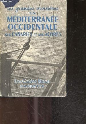 Seller image for Les grandes croisieres en mediterranee occidentale aux canaries et aux acores - Guide de croisiere pour les escales et pour les excursions a partir de ces escales for sale by Le-Livre