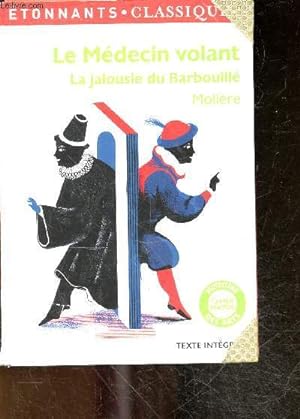 Bild des Verkufers fr Le Mdecin volant - La Jalousie du Barbouill - collection etonnants classiques - texte integral - histoire des arts, cahier photo zum Verkauf von Le-Livre