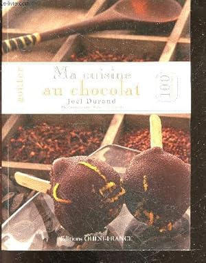 Gouter ma cuisine au chocolat - 100 recettes + Envoi de l'auteur- petit dejeuner, dejeuner, goute...