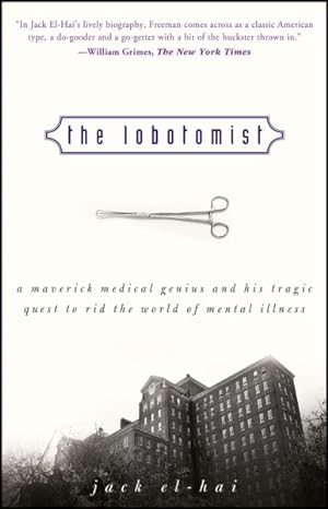 Immagine del venditore per Lobotomist : A Maverick Medical Genius and His Tragic Quest to Rid the World of Mental Illness venduto da GreatBookPrices