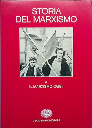 Storia del marxismo. Vol.4. Il marxismo oggi