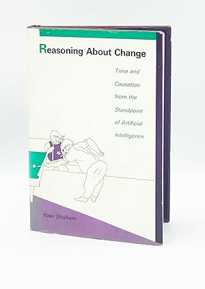 Reasoning About Change: Time and Causation from the Standpoint of Artificial Intelligence (Artifi...
