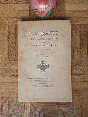 Le Miracle des Saintes Hosties conservées dans les flammes à Faverney, en 1608 - Notes et Documen...