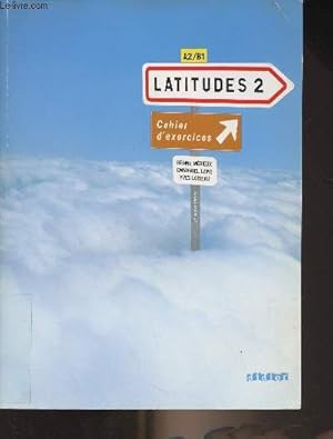 Seller image for Latitudes 2 - Mthode de franais - A2 - B1 Cahier d'exercices for sale by Le-Livre