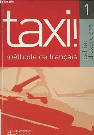 Image du vendeur pour Taxi ! Mthode de franais - Cahier d'exercices 1 mis en vente par Le-Livre