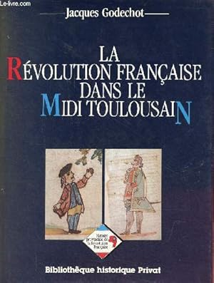 Imagen del vendedor de La rvolution franaise dans le Midi Toulousain - Collection Bibliothque historique Privat. a la venta por Le-Livre