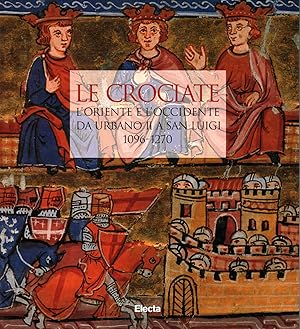 Bild des Verkufers fr Le crociate L'Oriente e l'Occidente da Urbano II a San Luigi (1096-1270) zum Verkauf von Di Mano in Mano Soc. Coop