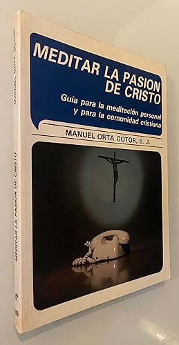 Imagen del vendedor de Meditar la pasin de Cristo: Gua para la meditacin personal y para la comunidad cristiana a la venta por Nk Libros