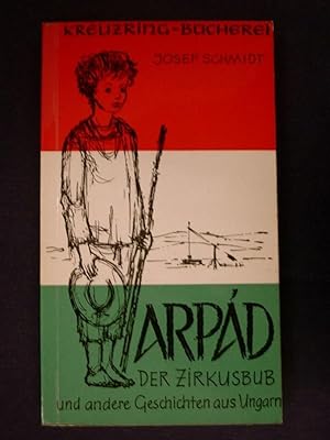 Bild des Verkufers fr Arpad der Zirkusbub und andere Geschichten aus Ungarn zum Verkauf von Buchantiquariat Uwe Sticht, Einzelunter.