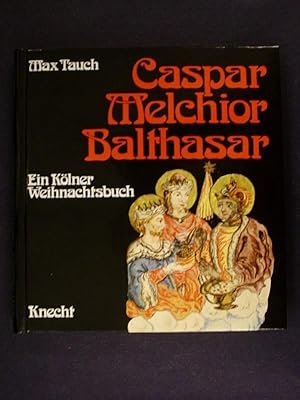 Bild des Verkufers fr Caspar, Melchior, Balthasar - Ein Klner Weihnachtsbuch zum Verkauf von Buchantiquariat Uwe Sticht, Einzelunter.