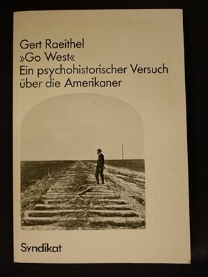 Seller image for Go West  - Ein psychohistorischer Versuch ber die Amerikaner for sale by Buchantiquariat Uwe Sticht, Einzelunter.
