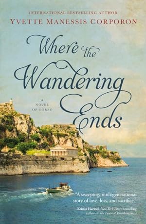 Seller image for Where the Wandering Ends : A Novel of Corfu for sale by GreatBookPrices